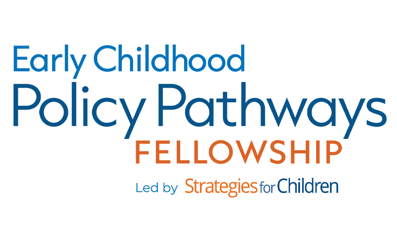 Early Childhood Policy Pathways Fellowship Led by Strategies For Children 